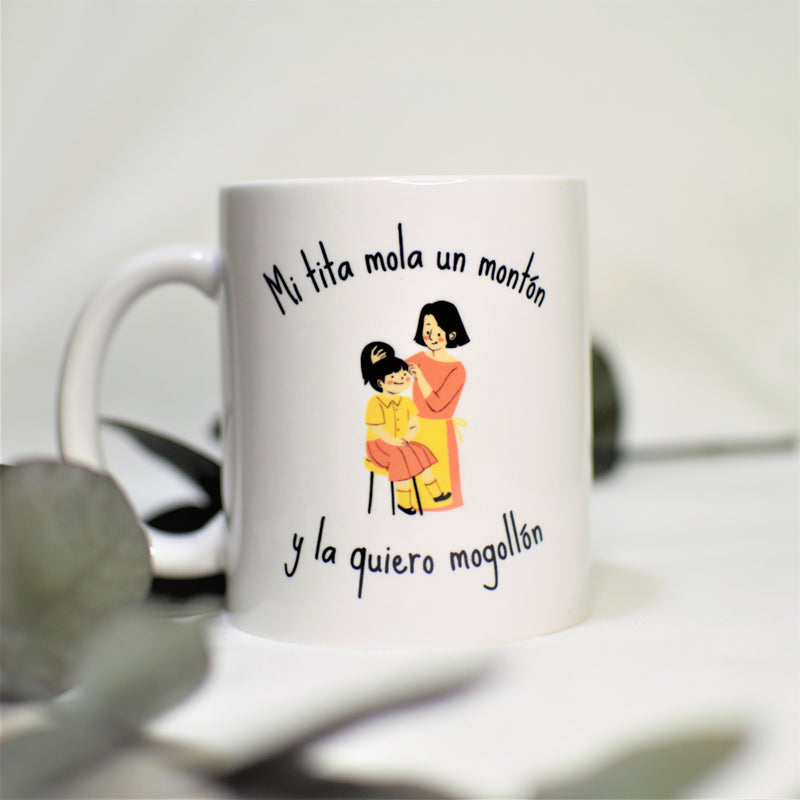 Taza "Mi tita mola un montón y la quiero mogollón"